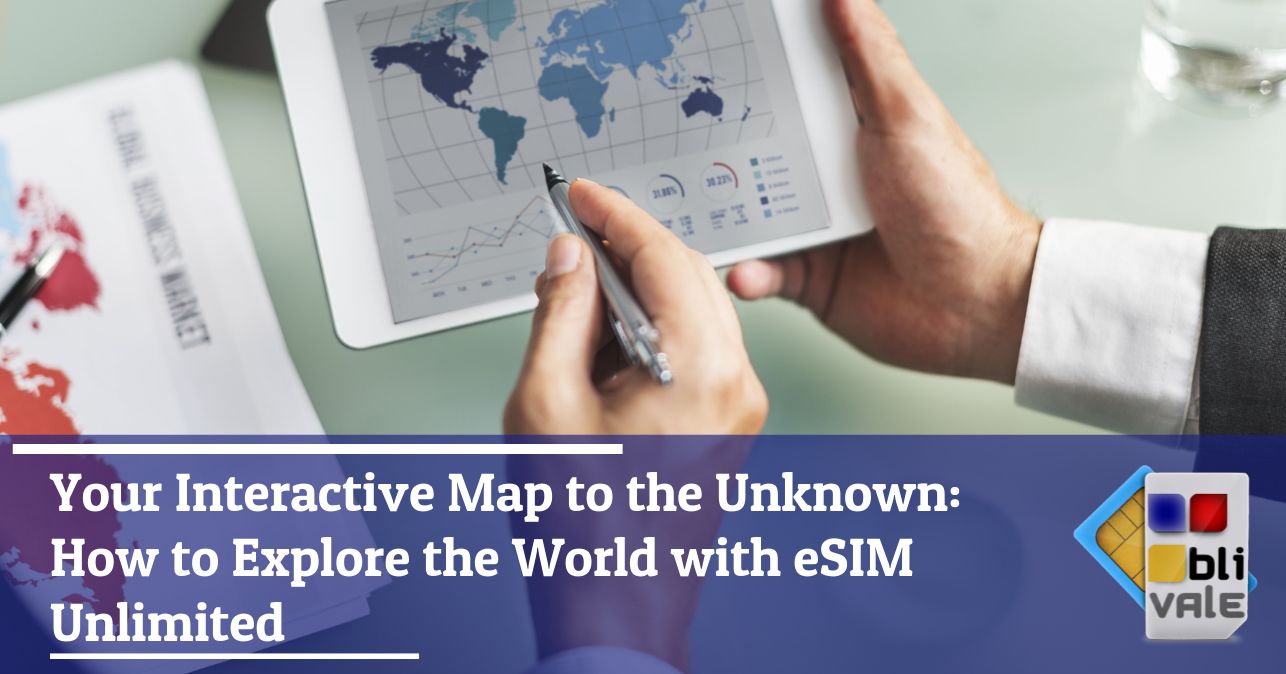 blivale_image_en_Your Interactive Map to the Unknown How to Explore the World with eSIM Unlimited_643x337 BLIVALE Blog: Guides and tips for worry-free travel